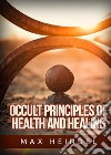 Occult principles of health and healing libro