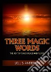 Three magic words. The key to power, peace and plenty libro di Andersen Uell Stanley
