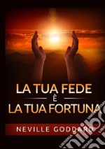 La tua fede è la tua fortuna libro