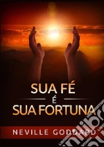 Sua fé é sua fortuna libro