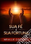 Sua fé é sua fortuna libro