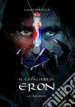 Le origini. Il cavaliere di Eron