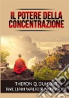 Il potere della concentrazione libro di Dumont Theron Q. Atkinson William Walker