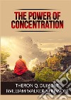 The power of concentration libro di Dumont Theron Q. Atkinson William Walker