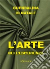 L'arte nell'esperienza. Riflessioni libro di Di Natale Guendalina