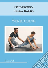 Fisiotecnica della danza. Stretching