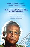 Nobel peace prize laureate professor Muhammad Yunus. Delivers a lecture to young people. Making dreams into your realities. The power of dreams. Out of exclusively original speeches and writings of professor Yunus libro di Germscheid M. (cur.)