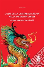 L'uso della cristalloterapia nella medicina cinese. Cinque elementi e tre livelli