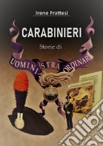 Carabinieri: storie di uomini stra...ordinari libro