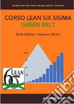 Corso Lean Six Sigma. Green belt. Slide edition libro