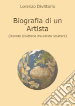 Biografia di un artista (Donato Divittorio musicista-scultore)