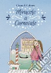 Miracolo a carnevale libro di Colvero Chiara F.