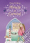 Miracle at Carnival. Nuova ediz. libro di Colvero Chiara F.