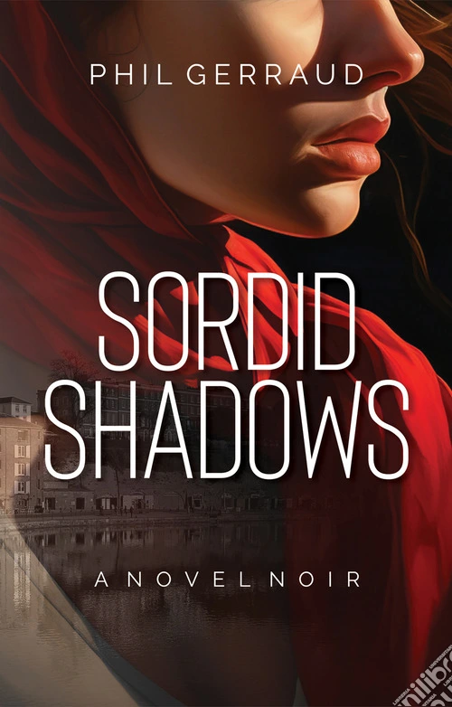 Sordid Shadows. A Novel Noir