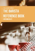 The barista reference book. Intermediate libro