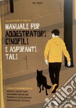 Manuela per addestratori cinofili e aspiranti tali libro