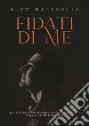 Fidati di me. Dal silenzio del dolore al canto di gioia. Storia di un miracolo libro