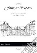 François Couperin. Trascrizioni per due chitarre tratte dai Pièces de Clavecin. Ediz. italiana e inglese