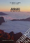 Aikido: a journey into life libro