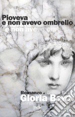 Pioveva e non avevo ombrello libro