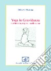 Yoga in gravidanza. Movimento, respiro, meditazione libro