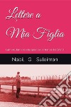 Lettere a mia figlia. L'amore, l'amaro e la speranza ai tempi del Covid libro