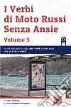 I verbi di moto russi senza ansie. Vol. 3 libro