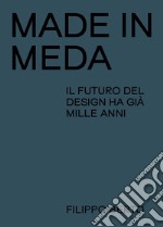 Made in Meda. Il futuro del design ha già mille anni