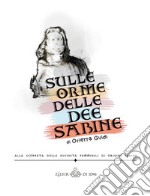 Sulle orme delle dee sabine. Alla scoperta delle divinità femminili di origini sabine libro