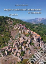 Borghi e centri storici abbandonati in Campania. 43 storie libro