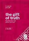 The gift of truth. The inner journey of the therapist libro di Andolfi Maurizio