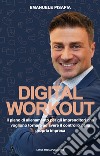 Digital Workout. Il piano di allenamento per imprenditori che vogliono riprendere il controllo della propria azienda libro