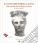 Il santuario di Hera Lacinia. The sanctuary of Hera Lacinia libro