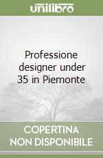 Professione designer under 35 in Piemonte