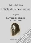 L'Isola della Beatitudine. Con commento a «La voce del silenzio» libro