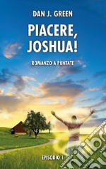 Piacere, Joshua! Episodio 1 libro