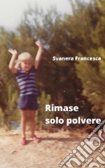 Rimase solo polvere libro