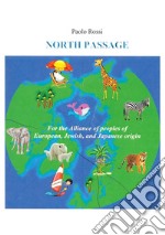 North passage. For the alliance of peoples of european, jewish, and japanese origin libro