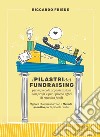 I pilastri del fundraising per le piccole organizzazioni non profit e i piccoli uffici di raccolta fondi. Migliora i tuoi risultati con il Metodo specifico per le piccole realtà libro