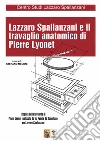 Lazzaro Spallanzani e il travaglio anatomico di Pierre Lyonet. Replica della tavoletta di Pierre Lyonet realizzata da Fra Fedele da Scandiano per Lazzaro Spallanzani. Ediz. illustrata libro