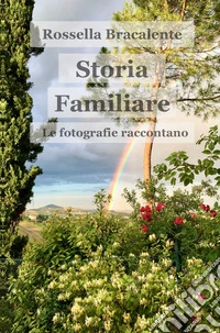 Storia familiare. Le fotografie raccontano libro