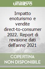 Impatto enoturismo e vendite direct-to-consumer 2022. Report di revisione dati dell'anno 2021 libro