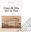 Casa di vita per la vita libro di Drusian Otello