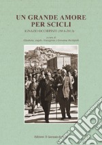 Un grande amore per Scicli. Ignazio Occhipinti (1916-2013) libro