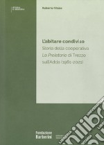 L'abitare condiviso. Storia della cooperativa La Proletaria di Trezzo sull'Adda (1961-2021) libro