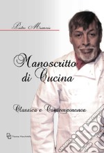 Manoscritto di cucina. Classica e contemporanea libro