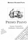 Primo Piano. Suonare il pianoforte facilmente e velocemente libro