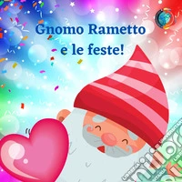 Gnomo Rametto e le feste!
