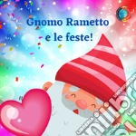 Gnomo Rametto e le feste! libro