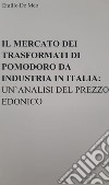 Il mercato dei trasformati di pomodoro da industria in Italia: un'analisi del prezzo edonico libro